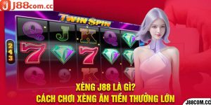 Xèng J88 Là Gì? Cách Chơi Xèng Ăn Tiền Thưởng Lớn