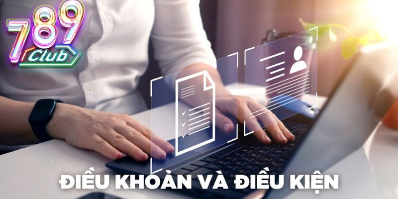 Lý do vì sao điều khoản điều kiện tại 789CLUB là vô cùng quan trọng?