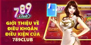 Điều Khoản Điều Kiện - Nội Dung Mới Được Update Tại 789CLUB 2024