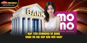 Nạp Tiền GEMNOHU Dễ Dàng – Nhận Ưu Đãi Hấp Dẫn Mỗi Ngày